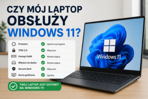 Czy mój laptop obsłuży Windows 11?